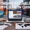 The Secret to Finding Reliable Suppliers in China